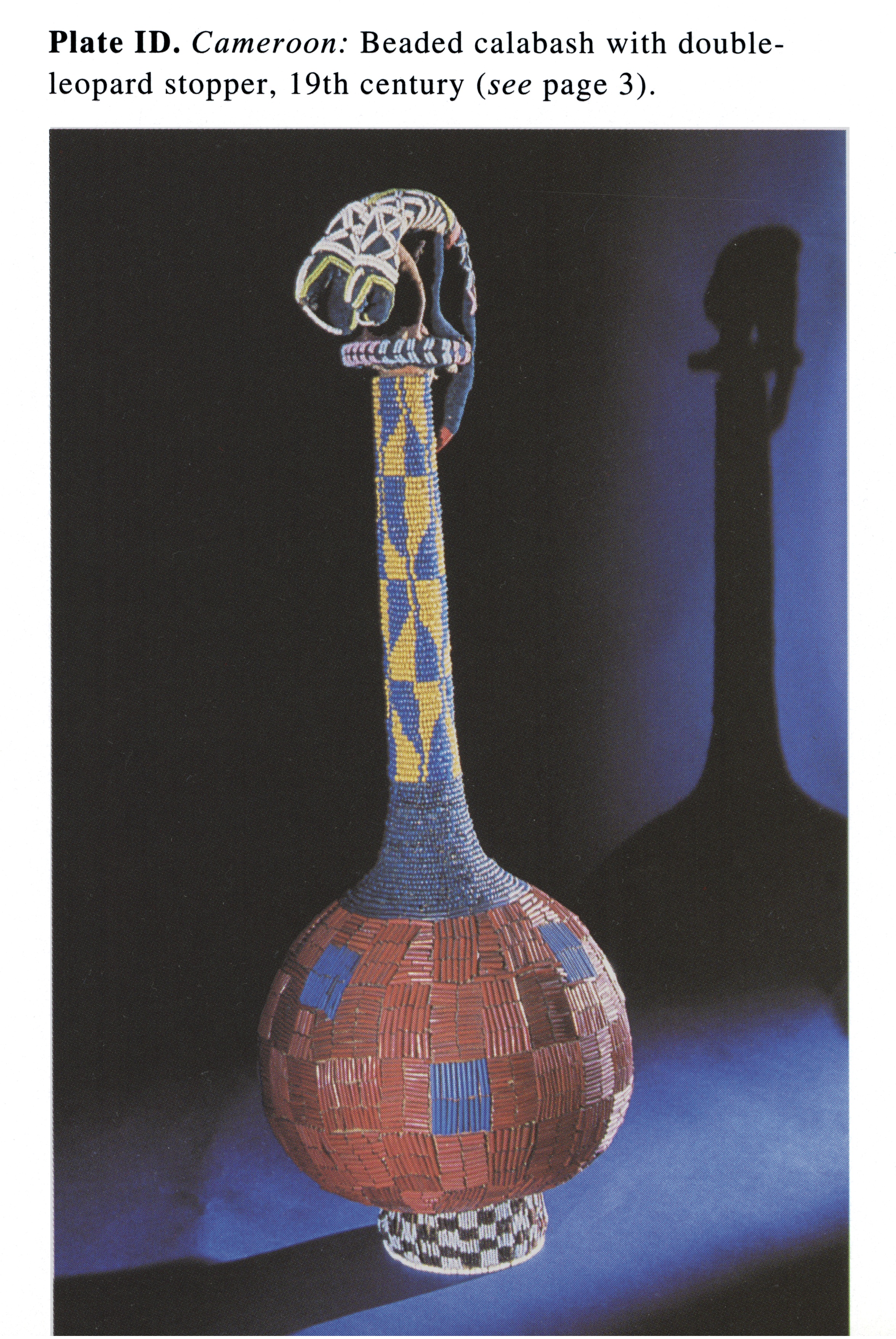 Plate ID Cameroon: Beaded calabash with doubleleopard stopper, 19th century (see page 3).