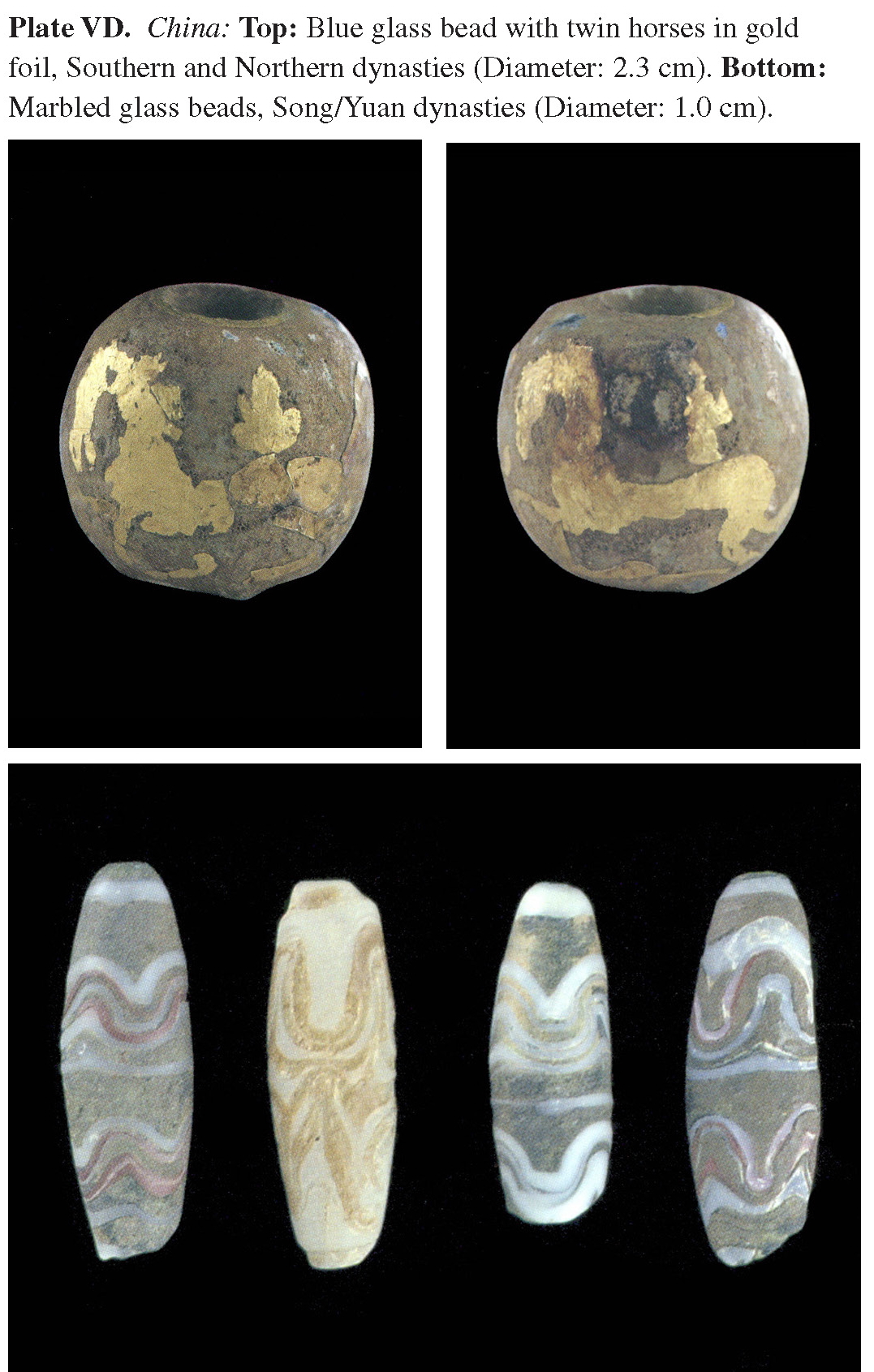 Plate VD China: Top: Blue glass bead with twin horses in gold foil, Southern and Northern dynasties (Diameter: 2.3 cm). Bottom: Marbled glass beads, Song/Yuan dynasties (Diameter: 1.0 cm).