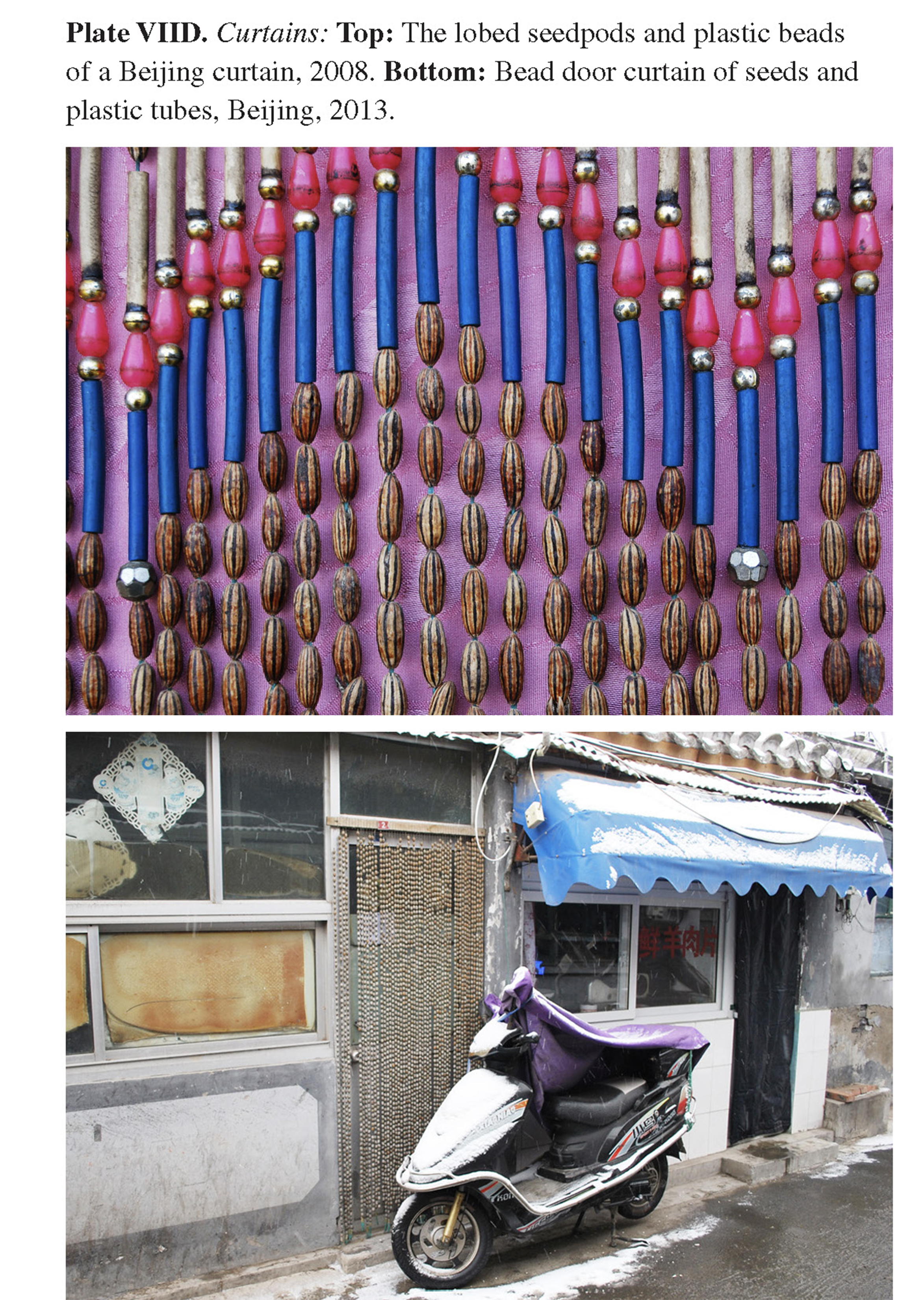 Plate VIID Curtains: Top: The lobed seedpods and plastic beads of a Beijing curtain, 2008. Bottom: Bead door curtain of seeds and plastic tubes, Beijing, 2013.