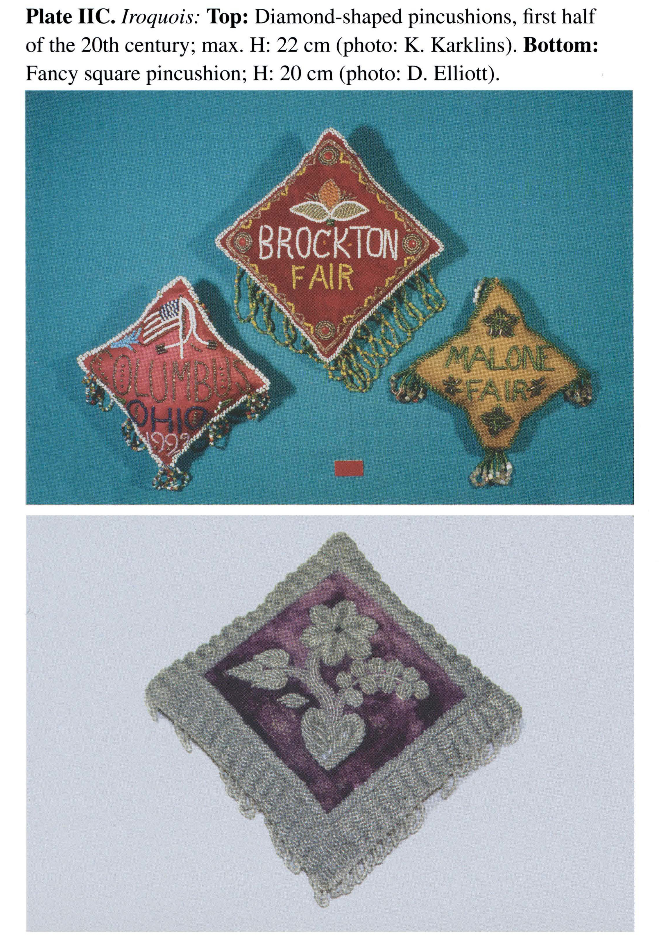 Plate IIC Iroquois: Top: Diamond-shaped pincushions, first half of the 20th century; max. H: 22 cm (photo: K. Karklins). Bottom: Fancy square pincushion; H: 20 cm (photo: D. Elliott).