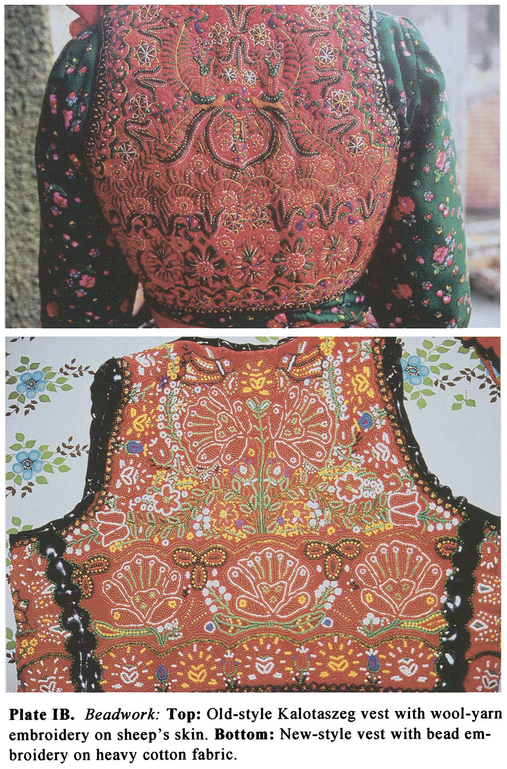 Plate IB Beadwork: Top: Old-style Kalotaszeg vest with wool-yarn embroidery on sheep's skin. Bottom: New-style vest with bead embroidery on heavy cotton fabric.