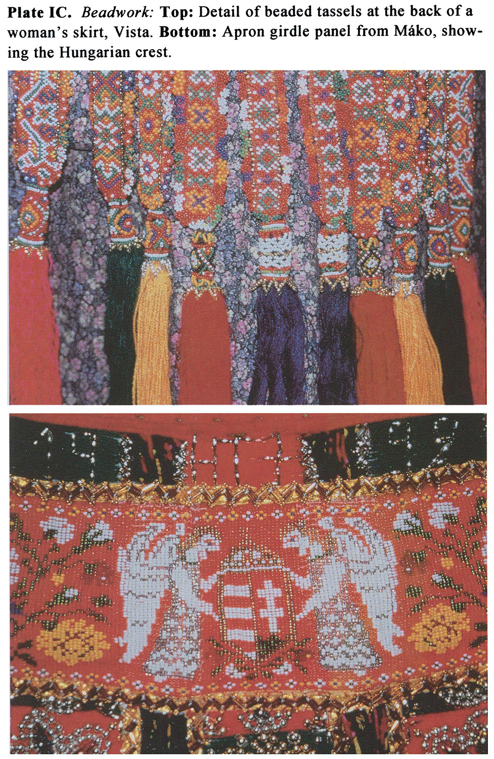 Plate IC Beadwork: Top: Detail of beaded tassels at the back of a woman's skirt, Vista. Bottom: Apron girdle panel from Mako, showing the Hungarian crest.