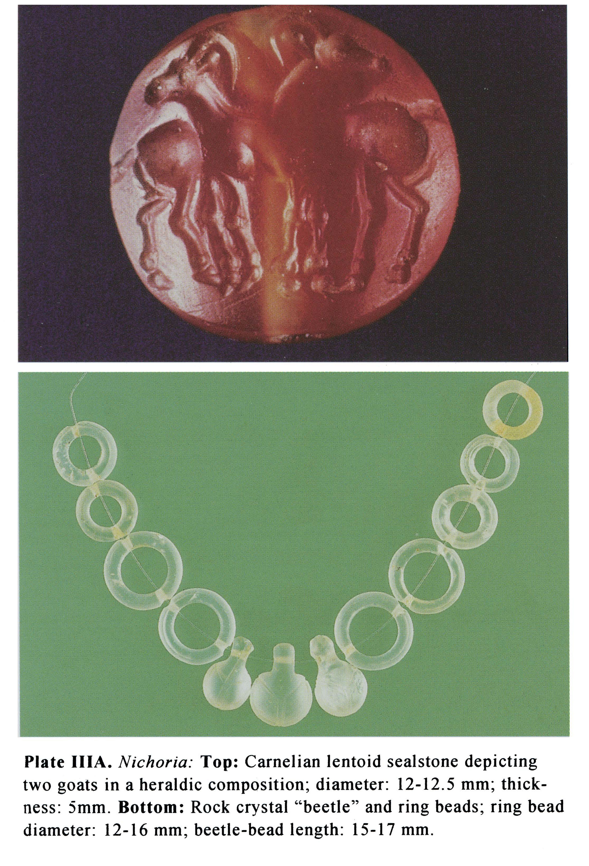 Plate IIIA Nichoria: Top: Carnelian lentoid sealstone depicting two goats in a heraldic composition; diameter: 12-12.5 mm; thickness: 5mm. Bottom: Rock crystal 