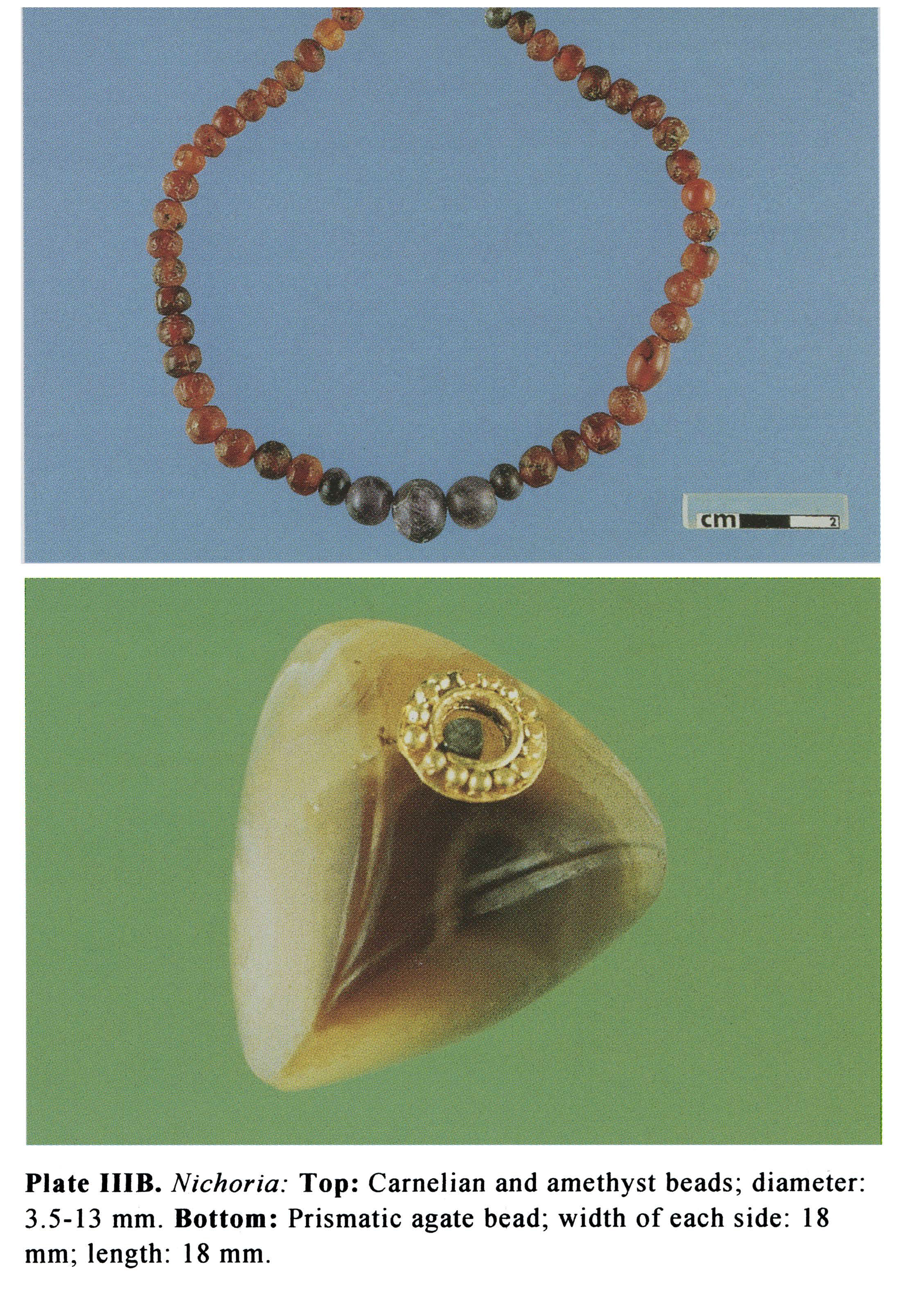Plate IIIB Nichoria: Top: Carnelian and amethyst beads; diameter: 3.5-13 mm. Bottom: Prismatic agate bead; width of each side: 18 mm; length: 18 mm.