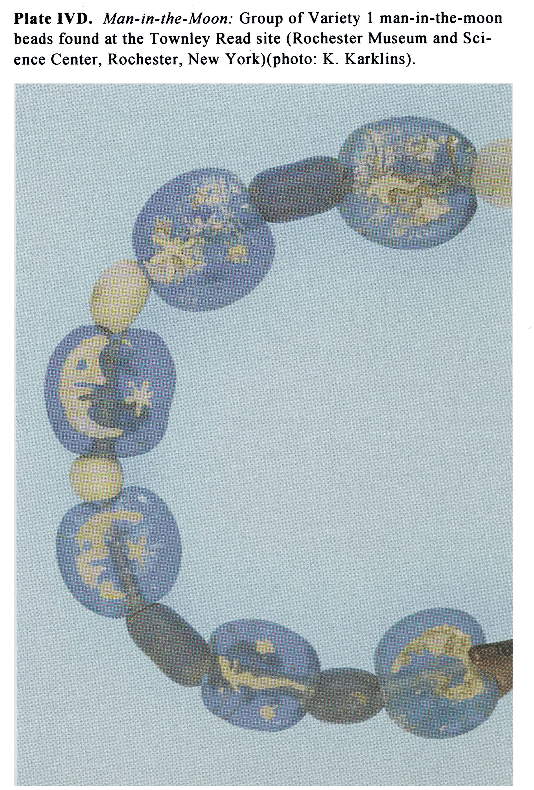 Plate IVD Man-in-the-Moon: Group of Variety 1 man-in-the-moon beads found at the Townley Read site (Rochester Museum and Science Center, Rochester, New York)(photo: K. Karklins).