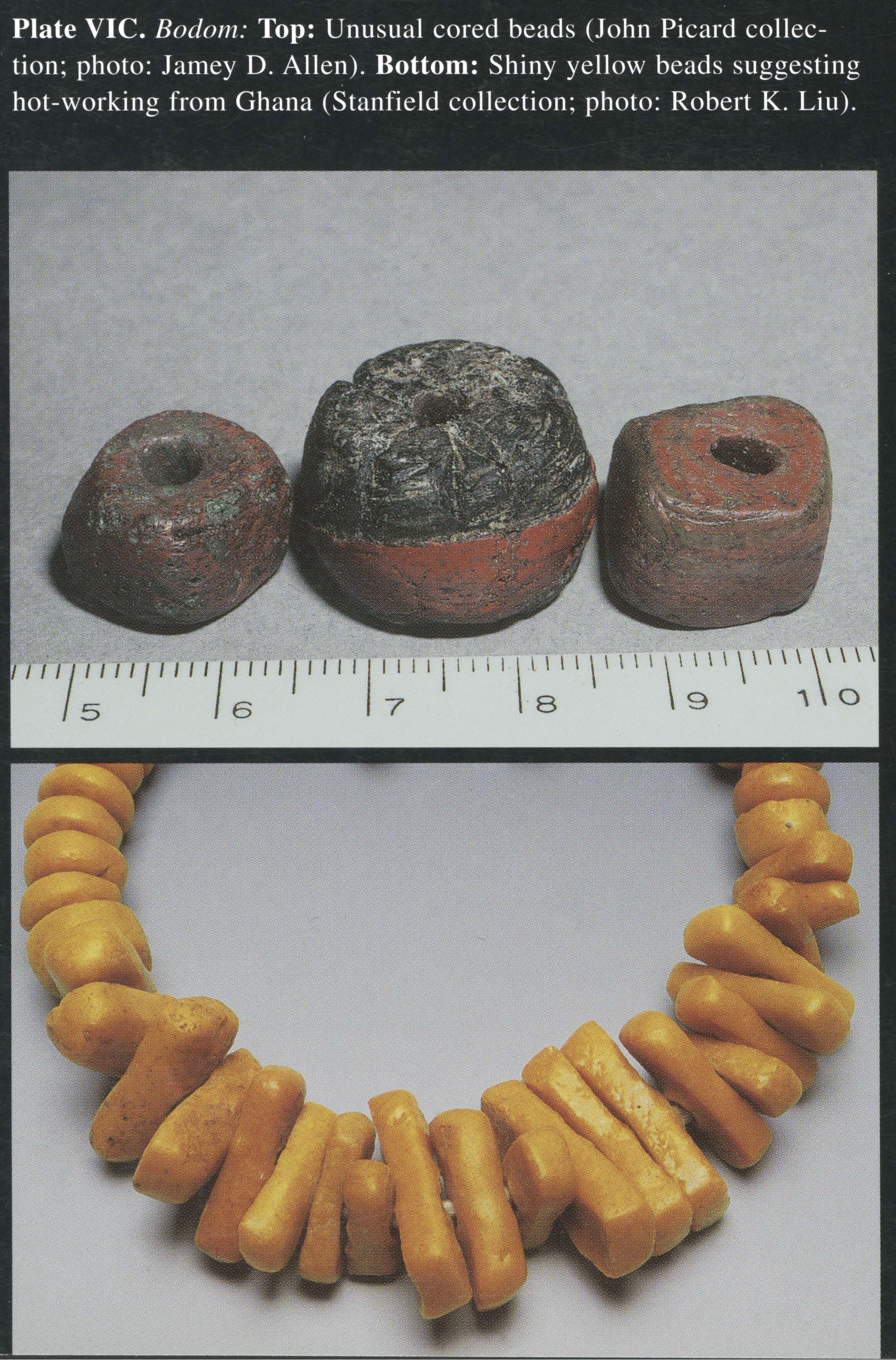 Plate VIC Bodom: Top: Unusual cored beads (John Picard collection; photo: Jamey D. Allen). Bottom: Shiny yellow beads suggesting hot-working from Ghana (Stanfield collection; photo: Robert K. Liu).