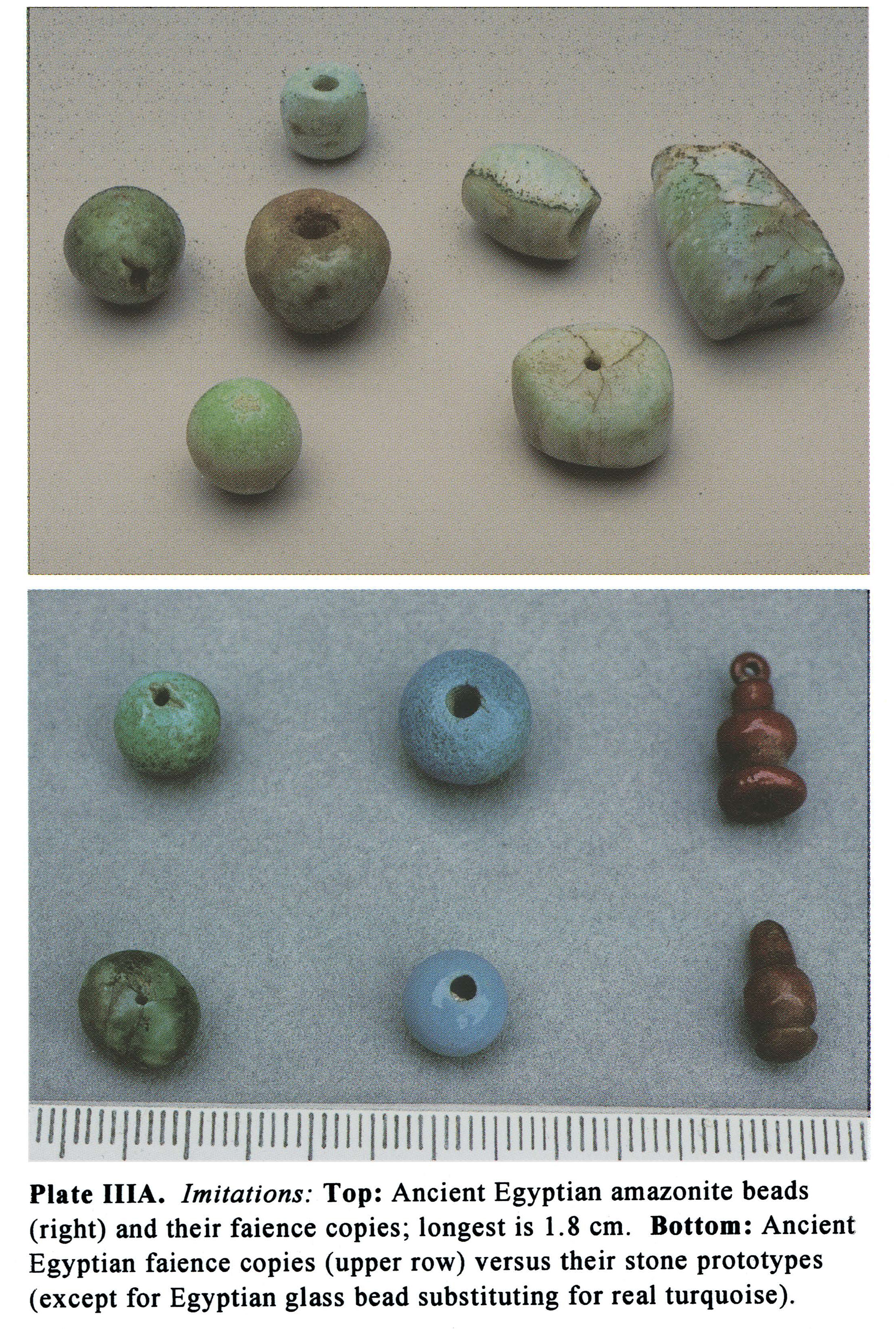 Plate IIIA Imitations: Top: Ancient Egyptian amazonite beads (right) and their faience copies; longest is 1.8 cm. Bottom: Ancient Egyptian faience copies (upper row) versus their stone prototypes ( except for Egyptian glass bead substituting for real turquoise).