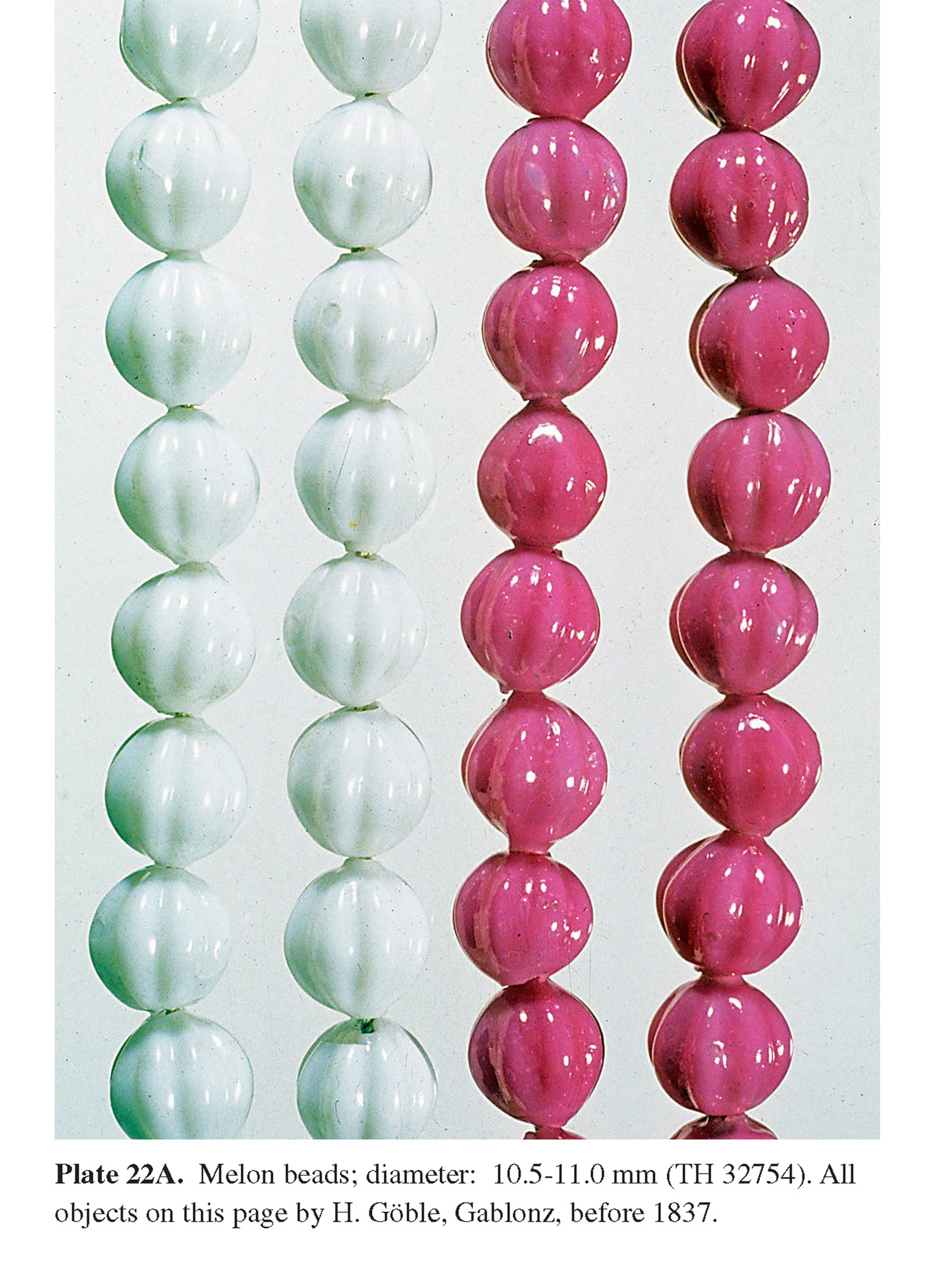 Plate 22A Melon beads; diameter: 10.5-11.0 mm (TH 32754). All objects on this page by H. Göble, Gablonz, before 1837.